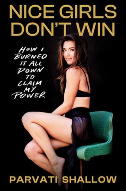 Cover for Parvati Shallow · Nice Girls Don't Win: How I Burned It All Down to Claim My Power (Hardcover Book) (2025)