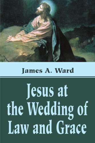 Cover for James Ward · Jesus at the Wedding of Law and Grace (Taschenbuch) (2001)
