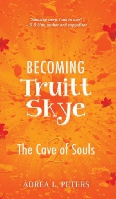 Cover for Adrea L Peters · Becoming Truitt Skye Cave of Souls (Hardcover Book) (2020)
