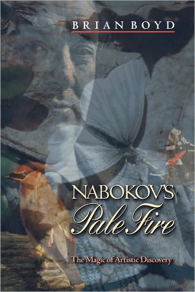 Nabokov's Pale Fire: The Magic of Artistic Discovery - Brian Boyd - Books - Princeton University Press - 9780691089577 - November 4, 2001