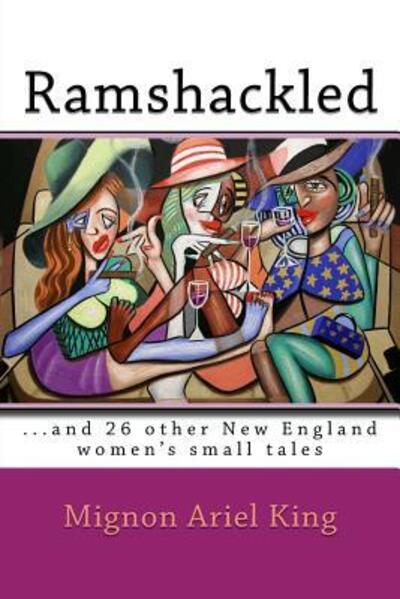 Cover for Mignon Ariel King · Ramshackled : ...and 26 other New England women's small tales (Paperback Book) (2016)