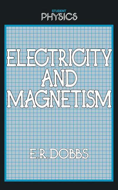 Electricity and Magnetism - Student Physics Series - E. R. Dobbs - Books - Kluwer Academic Publishers Group - 9780710201577 - May 31, 1984