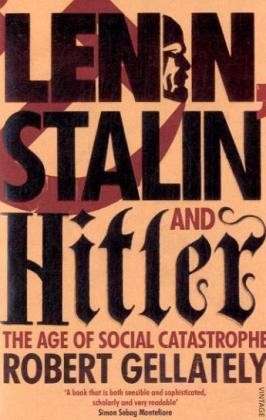 Cover for Robert Gellately · Lenin, Stalin and Hitler: The Age of Social Catastrophe (Paperback Bog) (2008)