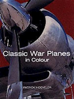 Cover for Patrick Hoeveler · Classic Warplanes in Colour (Book) (2001)