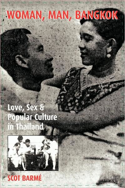 Woman, Man, Bangkok: Love, Sex, and Popular Culture in Thailand - Asia / Pacific / Perspectives - Scot Barme - Books - Rowman & Littlefield - 9780742501577 - May 14, 2002