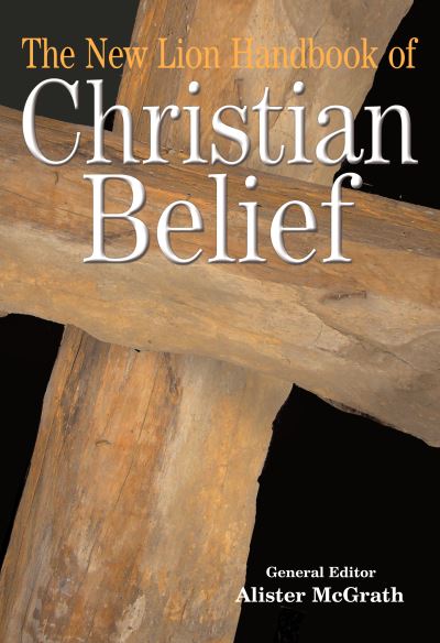 Cover for McGrath, Alister, DPhil, DD · The New Lion Handbook of Christian Belief - Lion Handbooks (Paperback Book) [New edition] (2007)