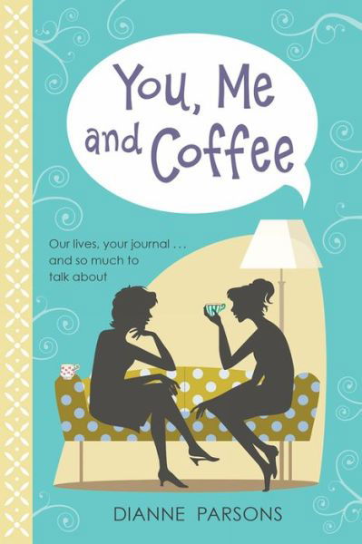 Dianne Parsons · You, Me and Coffee: Our lives, your journal... and so much to talk about (Hardcover Book) [New edition] (2018)