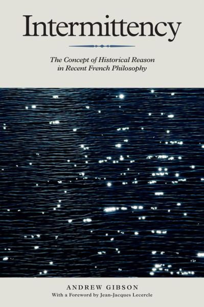 Cover for Andrew Gibson · Intermittency: The Concept of Historical Reason in Recent French Philosophy (Hardcover Book) (2011)