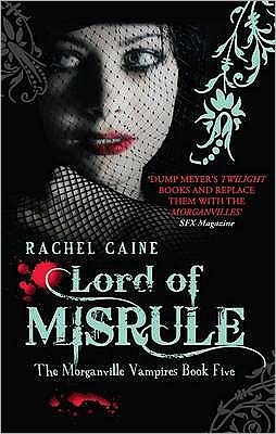 Cover for Caine, Rachel (Author) · Lord of Misrule: The bestselling action-packed series - Morganville Vampires (Paperback Book) [UK edition] (2009)