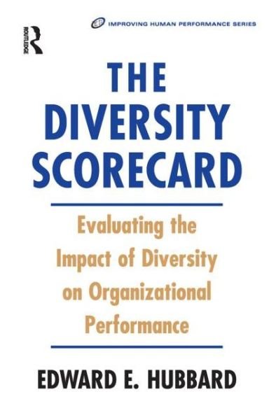 The Diversity Scorecard - Edward Hubbard - Bøger - Taylor & Francis Ltd - 9780750674577 - 15. december 2003