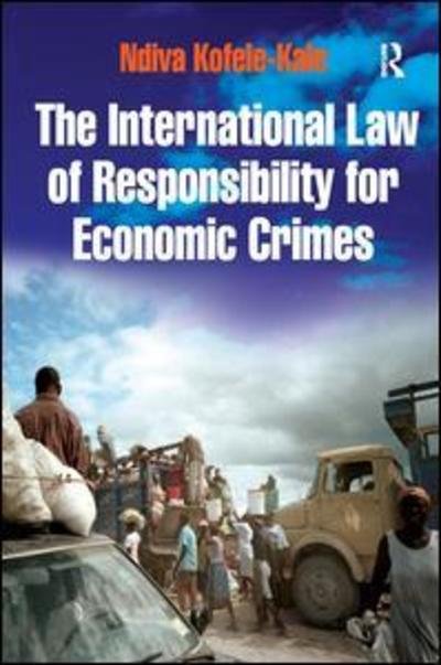 Cover for Ndiva Kofele-Kale · The International Law of Responsibility for Economic Crimes: Holding State Officials Individually Liable for Acts of Fraudulent Enrichment (Gebundenes Buch) (2006)