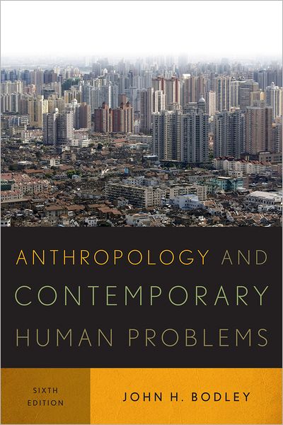 Cover for John H. Bodley · Anthropology and Contemporary Human Problems (Hardcover Book) [Sixth edition] (2012)