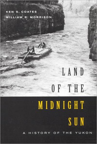 Cover for Ken Coates · Land of the Midnight Sun: A History of the Yukon - Carleton Library Series (Pocketbok) (2005)