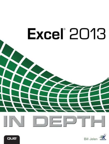 Excel 2013 In Depth - In Depth - Bill Jelen - Books - Pearson Education (US) - 9780789748577 - February 7, 2013