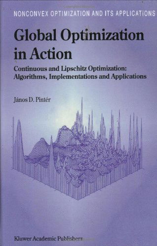 Global Optimization in Action: Continuous and Lipschitz Optimization, Algorithms, Implementations and Applications - Nonconvex Optimization and Its Applications - Janos D. Pinter - Bøger - Kluwer Academic Publishers - 9780792337577 - 30. november 1995