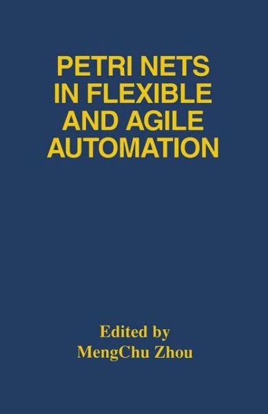 Cover for Zhou Mengchu Zhou · Petri Nets in Flexible and Agile Automation - the Springer International Series in Engineering and Computer Science (Hardcover Book) (1995)