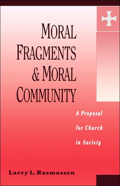 Cover for Larry L. Rasmussen · Moral Fragments and Moral Community: A Proposal for Church in Society - Hein / Fry Lectures (Taschenbuch) (1993)