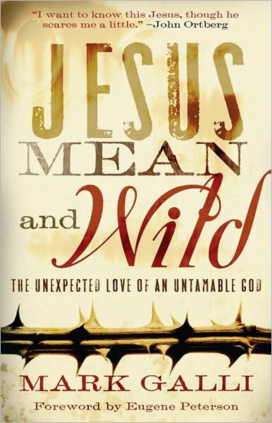 Cover for Mark Galli · Jesus Mean and Wild – The Unexpected Love of an Untamable God (Paperback Book) (2008)