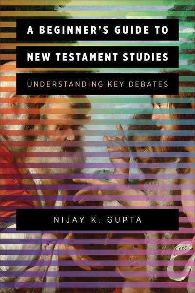 Cover for Nijay K. Gupta · A Beginner's Guide to New Testament Studies: Understanding Key Debates (Taschenbuch) (2020)