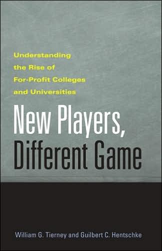 Cover for Tierney, William G. (Wilbur-Kieffer Professor of Higher Education &amp; Director, Center for Higher Education Policy Analysis, University of Southern California) · New Players, Different Game: Understanding the Rise of For-Profit Colleges and Universities (Gebundenes Buch) (2007)