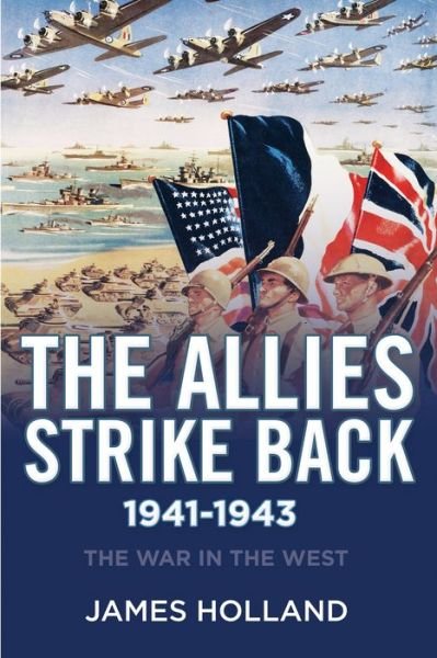 Cover for James Holland · The Allies Strike Back, 1941-1943 (Paperback Book) (2018)