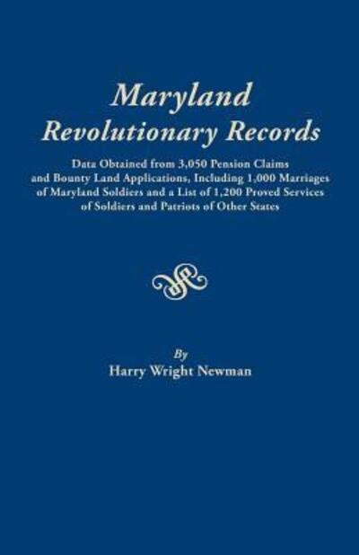 Cover for Harry W Newman · Maryland Revolutionary Records. Data Obtained from 3,050 Pension Claims and Bounty Land Applications, Including 1,000 Marriages of Maryland Soldiers a (Paperback Book) (2015)