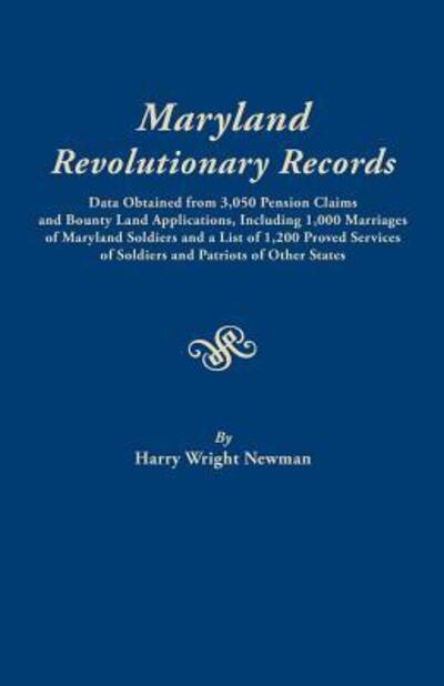 Cover for Harry W Newman · Maryland Revolutionary Records. Data Obtained from 3,050 Pension Claims and Bounty Land Applications, Including 1,000 Marriages of Maryland Soldiers a (Taschenbuch) (2015)