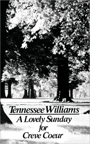 A Lovely Sunday for Creve Coeur - Tennessee Williams - Bücher - New Directions Publishing Corporation - 9780811207577 - 1. Februar 1980
