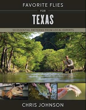 Favorite Flies for Texas: 50 Essential Patterns from Local Experts - Favorite Flies - Chris Johnson - Books - Stackpole Books - 9780811773577 - February 16, 2026