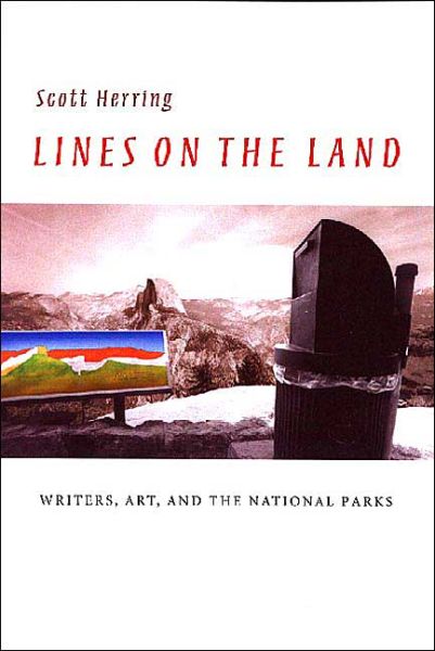 Cover for Scott Herring · Lines on the Land: Writers, Art, and the National Parks - Under the Sign of Nature: Explorations in Ecocriticism (Paperback Book) (2004)