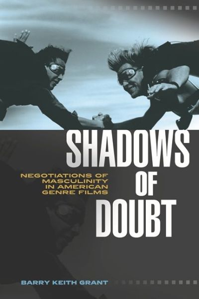 Cover for Barry Keith Grant · Shadows of Doubt: Negotiations of Masculinity in American Genre Films - Contemporary Approaches to Film and Media Series (Paperback Book) (2010)