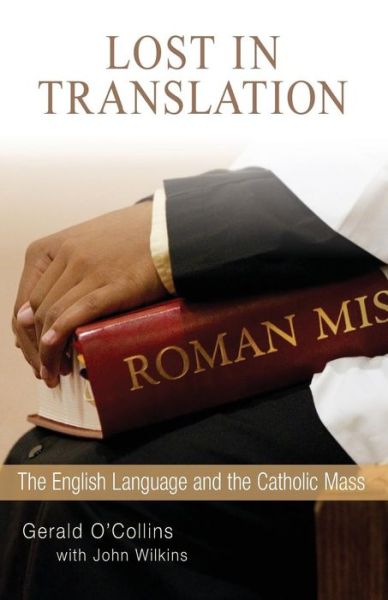 Cover for Gerald O'Collins SJ · Lost in Translation The English Language and the Catholic Mass (Taschenbuch) (2017)