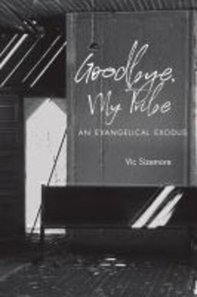Cover for Vic Sizemore · Goodbye, My Tribe: An Evangelical Exodus (Hardcover Book) (2020)