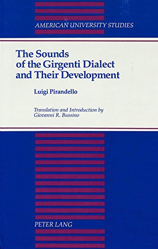 Cover for Luigi Pirandello · The Sounds of the Girgenti Dialect and Their Development: Translation and Introduction by Giovanni R. Bussino - American University Studies, Series 13: Linguistics (Hardcover Book) (1992)