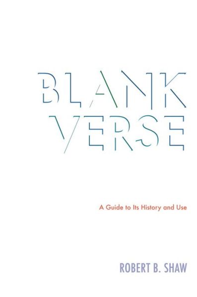 Cover for Robert B. Shaw · Blank Verse: A Guide to Its History and Use (Hardcover Book) (2007)