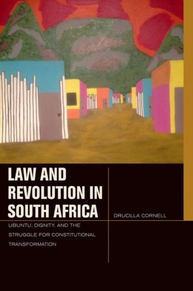 Cover for Drucilla Cornell · Law and Revolution in South Africa: uBuntu, Dignity, and the Struggle for Constitutional Transformation - Just Ideas (Hardcover bog) (2014)