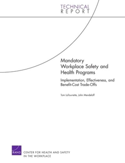 Cover for Tom LaTourrette · Mandatory Workplace Safety and Health Programs: Implementation, Effectiveness, and Benefit-Cost Trade-Offs (Paperback Book) (2008)