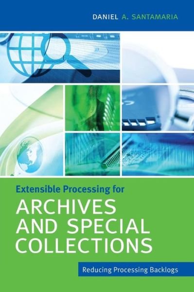 Cover for Daniel A. Santamaria · Extensible Processing for Archives and Special Collections: Reducing Processing Backlogs (Paperback Book) (2014)