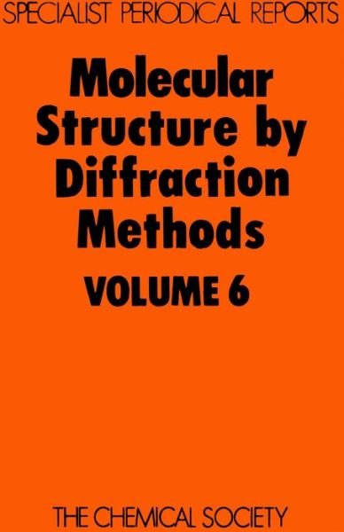Molecular Structure by Diffraction Methods: Volume 6 - Specialist Periodical Reports - Royal Society of Chemistry - Livres - Royal Society of Chemistry - 9780851865577 - 1978