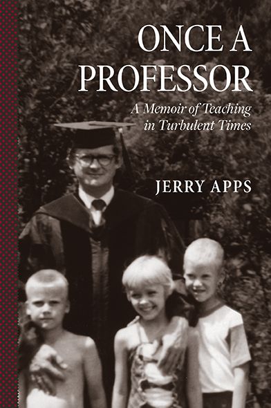 Cover for Jerry Apps · Once a Professor : A Memoir of Teaching in Turbulent Times (Hardcover Book) (2018)