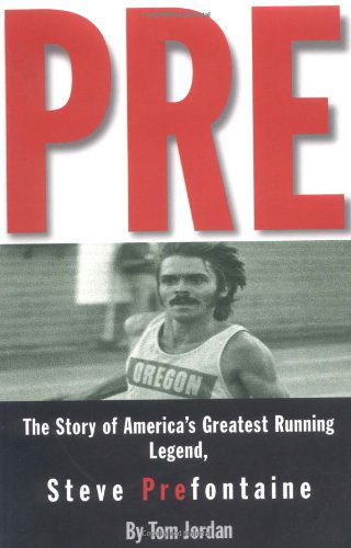 Cover for Tom Jordan · Pre: The Story of America's Greatest Running Legend, Steve Prefontaine (Paperback Book) (1997)