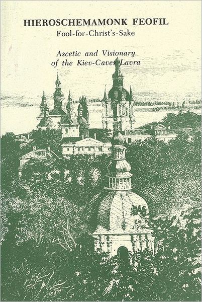 Cover for Vladimir Tsurikov · Hieroschemamonk Feofil: Fool-for-Christ's-Sake. Ascetic and Visionary of the Kiev-Caves Lavra (Paperback Book) [3rd edition] (1998)