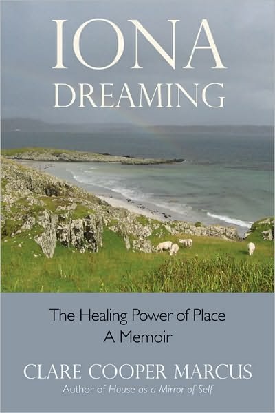 Cover for Clare Cooper Marcus · Iona Dreaming: The Healing Power of Place: a Memoir (Paperback Book) (2010)