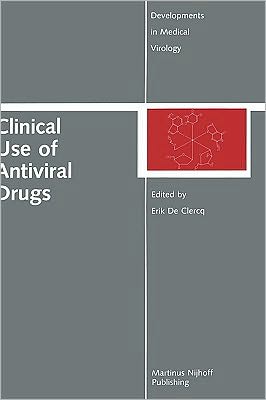 Cover for Erik Ed De Clercq · Clinical Use of Antiviral Drugs - Developments in Medical Virology (Hardcover Book) [1988 edition] (1988)