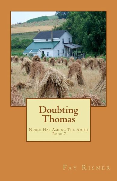 Cover for Fay Risner · Doubting Thomas: Nurse Hal Among the Amish (Volume 7) (Paperback Book) (2014)