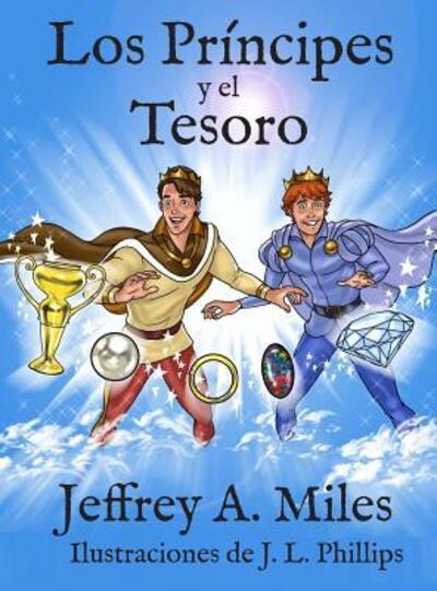 Los Principes y el Tesoro - Jeffrey A Miles - Książki - Handsome Prince Publishing - 9780996111577 - 18 maja 2018