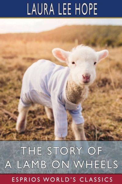 Cover for Laura Lee Hope · The Story of a Lamb on Wheels (Esprios Classics) (Paperback Bog) (2024)