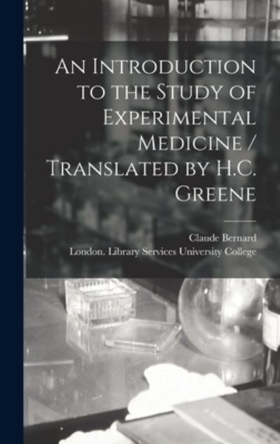 Cover for Claude Bernard · An Introduction to the Study of Experimental Medicine / Translated by H.C. Greene (Hardcover Book) (2021)