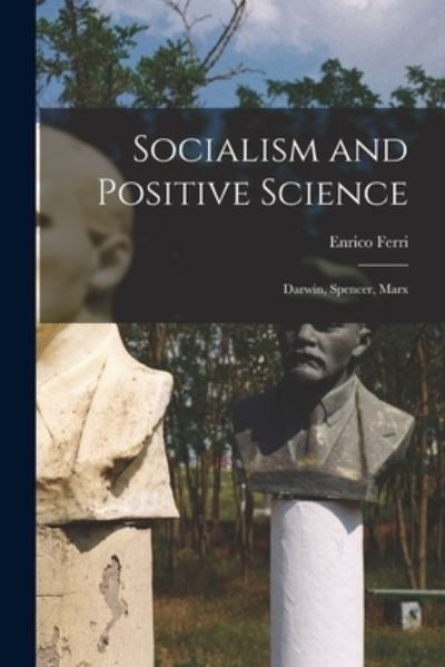 Cover for Enrico 1856-1929 Ferri · Socialism and Positive Science (Paperback Bog) (2021)