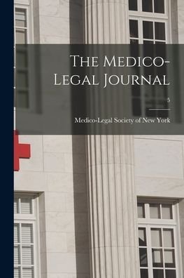 Cover for Medico-Legal Society of New York · The Medico-legal Journal; 5 (Paperback Book) (2021)